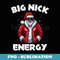 Big Nick Energy Funny Santa Christmas African American Santa - Sublimation PNG File