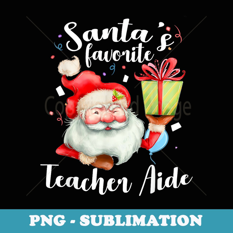 Xmas Santa s Santas Favorite Teacher Aide Christmas - PNG Sublimation Digital Download