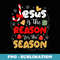 Christian Jesus is the reason for the season Christmas s - Sublimation Digital Download
