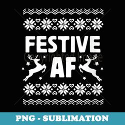s ugly christmas festive af er - png transparent sublimation design