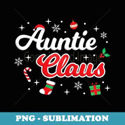 s auntie claus t aunt xmas santa matching group cute - sublimation png file