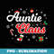 s Auntie Claus T Aunt Xmas Santa Matching Group Cute - Sublimation PNG File