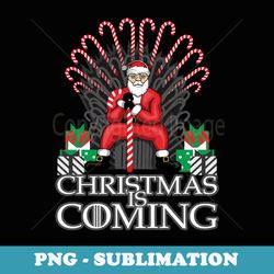 christmas is coming xmas santa claus - png transparent sublimation file