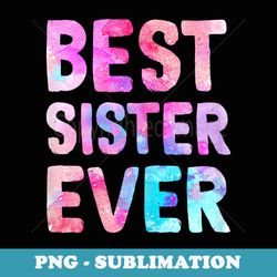 christmas for sister mothers day best sister ever - professional sublimation digital download