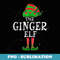 The Ginger Elf Group Matching Family Christmas Funny - Instant Sublimation Digital Download