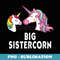 Big Sistercorn Magical Unicorn Mothers Day - Signature Sublimation PNG File