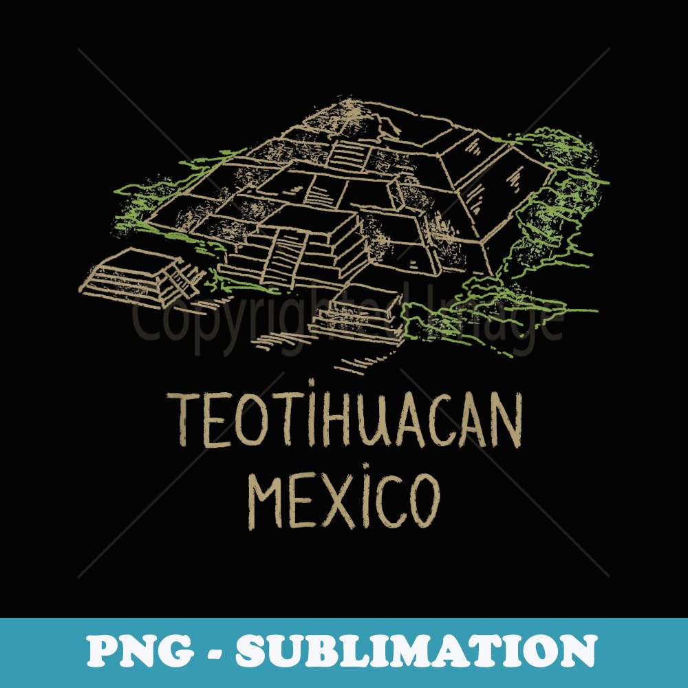 Teotihuacan Mexico T T - PNG Sublimation Digital Download