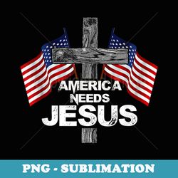 america needs jesus s for christmas - artistic sublimation digital file