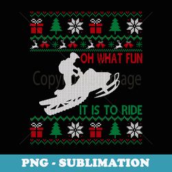 snowmobile oh what fun it is to ride ugly er christmas - unique sublimation png download