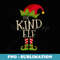 Easy The Kind Elf Xmas Costume Family Group Christmas - High-Resolution PNG Sublimation File