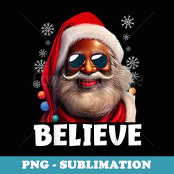 believe santa claus xmas black afro african american proud - creative sublimation png download