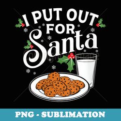 s i put out for santa funny christmas cookies and milk - sublimation png file
