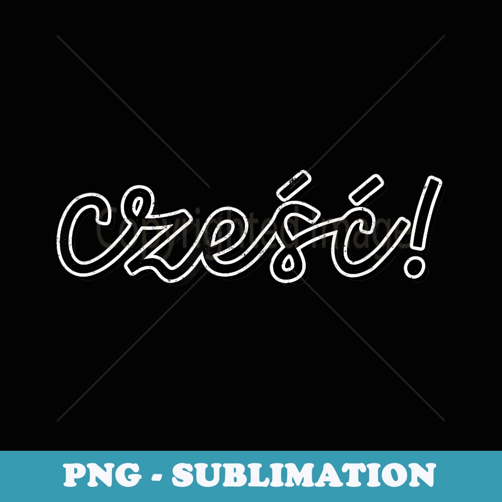 CZESC Polish Greeting HELLO Poland Xmas Day Fun Festival - Exclusive PNG Sublimation Download