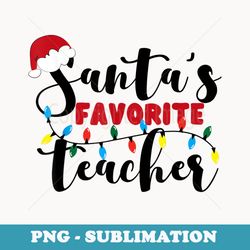 christmas teacher santas favorite teacher classroom xmas - premium sublimation digital download