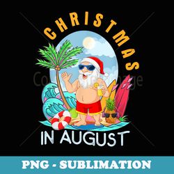 christmas in august xmas funny santa summer beach vacation - special edition sublimation png file