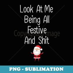 vintage xmas look at me being all festive and shit - trendy sublimation digital download
