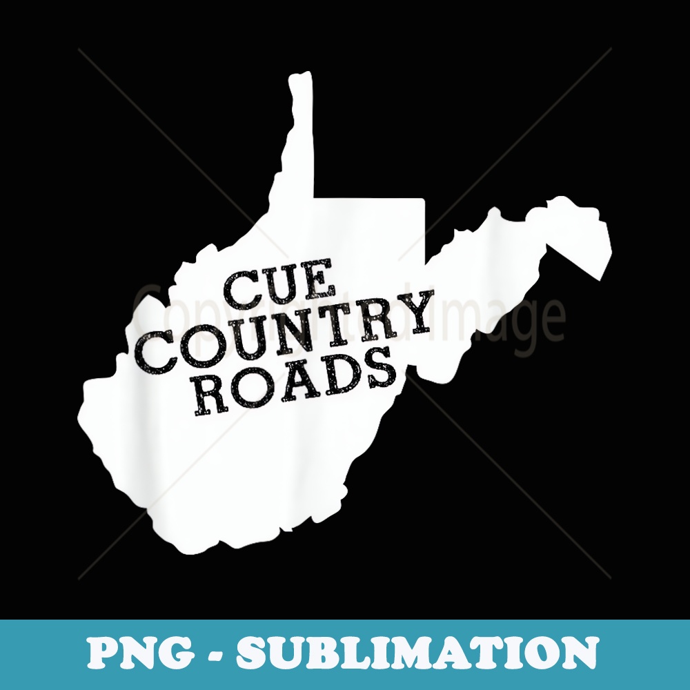 Cue Country Roads West Virginia - Sublimation Digital Download