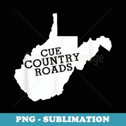 cue country roads west virginia - sublimation digital download