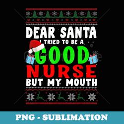 dear santa i tried to be a good nurse x-mas er s - vintage sublimation png download