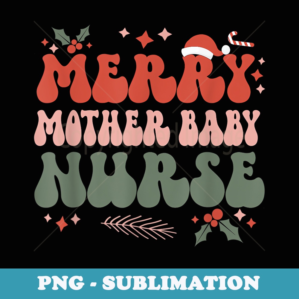 Merry Mother Baby Nurse Christmas Postpartum Nurse Xmas - Premium Sublimation Digital Download