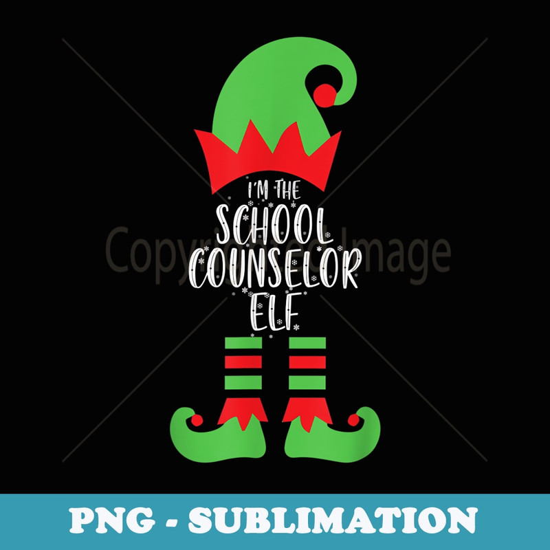 Im The School Counselor Elf Christmas Social Worker Xmas - Professional Sublimation Digital Download