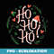 Ho Ho Ho Xmas Christmas - Exclusive PNG Sublimation Download