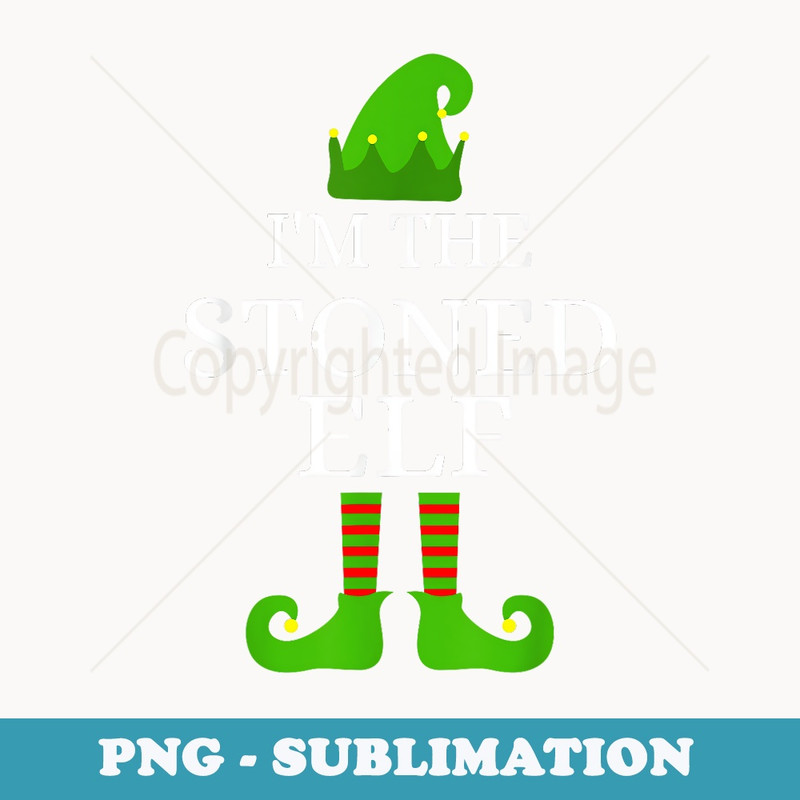 Im The Stoned Elf Matching Family Group Funny Xmas s - Exclusive PNG Sublimation Download