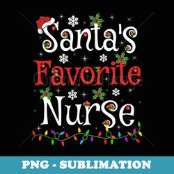 nurse xmas santas favorite nurse christmas - high-resolution png sublimation file