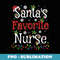 Nurse Xmas Santas Favorite Nurse Christmas - High-Resolution PNG Sublimation File