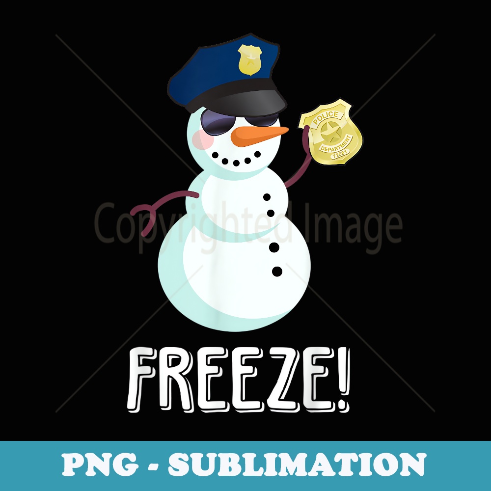 Funny Snowman Police Freeze Christmas Xmas Snowman Idea - Decorative Sublimation PNG File