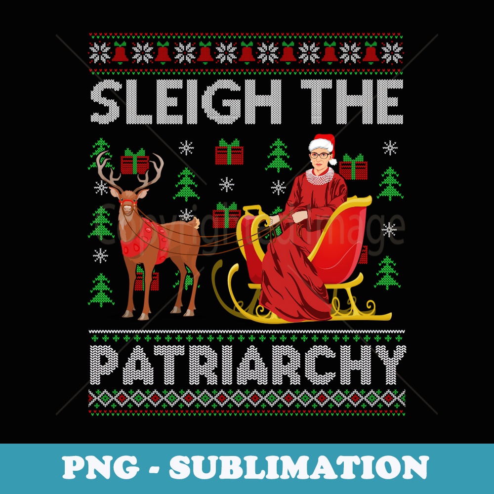 Feminist Ruth Bader Ginsburg RBG Xmas Sleigh The Patriarchy - Premium Sublimation Digital Download