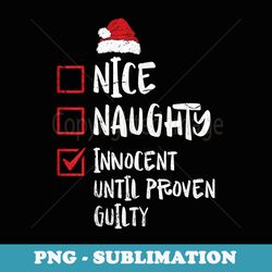 nice naughty innocent until proven guilty christmas list - creative sublimation png download