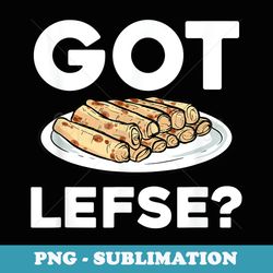 got lefse lefse lefse rolling team - trendy sublimation digital download