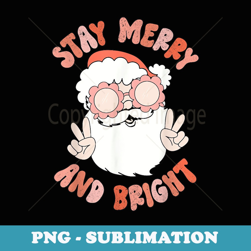 Retro Stay Merry And Bright Funny Christmas Santa Claus Xmas - Aesthetic Sublimation Digital File
