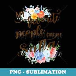 s my favorite people call me safta hebrew grandma mothers day - sublimation png file