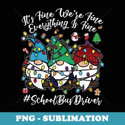 everything is fine christmas school bus driver cute gnomies - artistic sublimation digital file