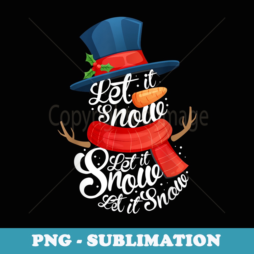 Snowman Let it Snow Fun Christmas Winter Holiday Xmas - PNG Sublimation Digital Download