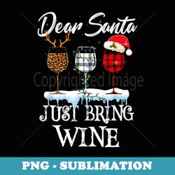 dear santa just bring wine christmas pajama costume apparel - exclusive png sublimation download