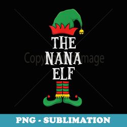 matching family group funny xmas im the nana elf christmas - high-resolution png sublimation file