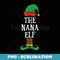 Matching Family Group Funny Xmas Im The Nana Elf Christmas - High-Resolution PNG Sublimation File