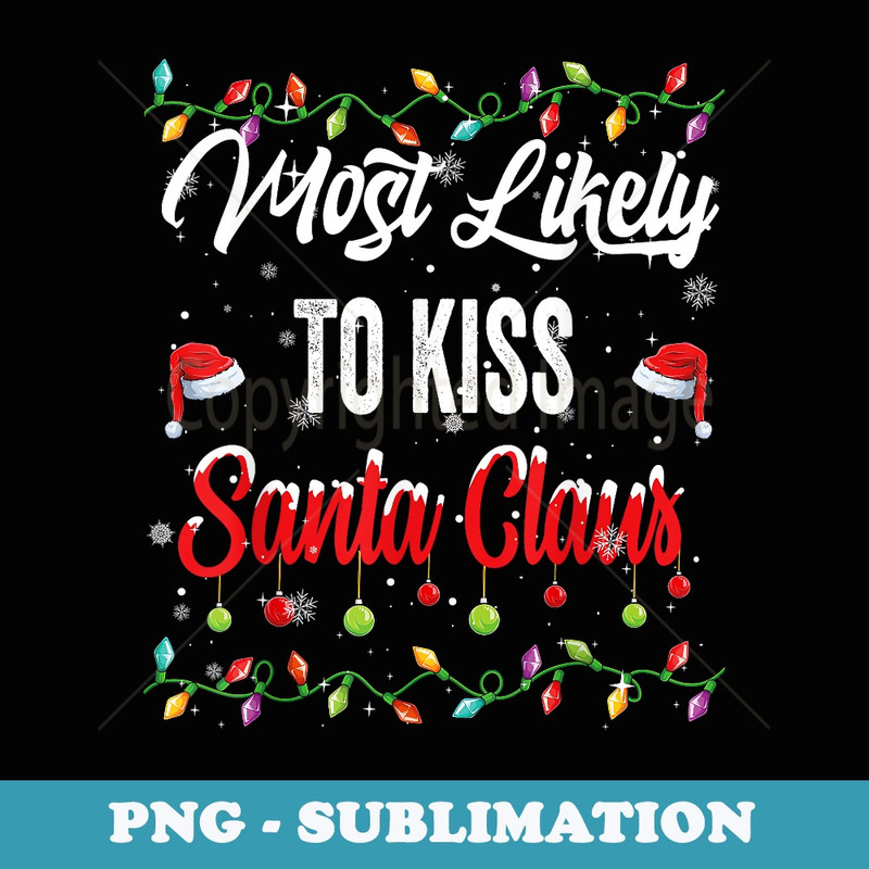 Most Likely To Kiss Santa Claus Family Matching Pjs Xmas Men - Modern Sublimation PNG File
