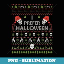 i prefer halloween christmas er funny ugly xmas holiday - retro png sublimation digital download