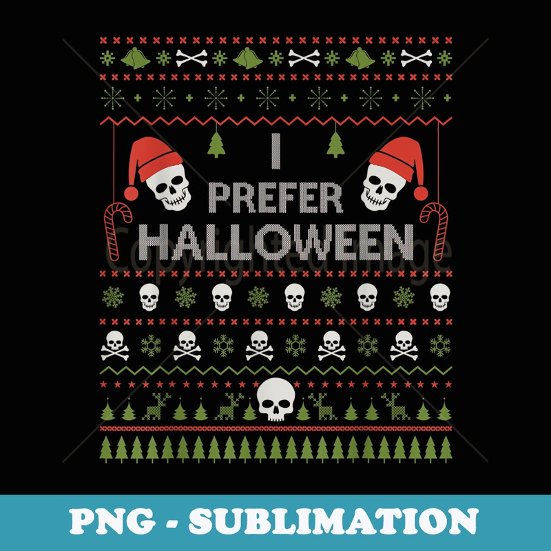 I Prefer Halloween Christmas er Funny Ugly Xmas Holiday - Retro PNG Sublimation Digital Download
