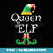 Queen Elf Funny Family Matching Elf Christmas - PNG Transparent Sublimation Design