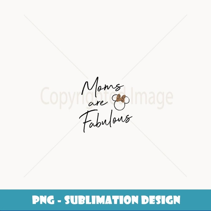 Womens Disney Minnie Mouse Moms Are Fabulous - PNG Transparent Digital Download File for Sublimation