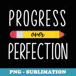 progress over perfection motivational back to school teacher - aesthetic sublimation digital file
