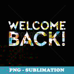 bluey party - special edition sublimation png filewelcome back - school staff - teacher - back to school