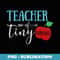Teacher of tiny humans t- Best Teacher - Instant Sublimation Digital Download