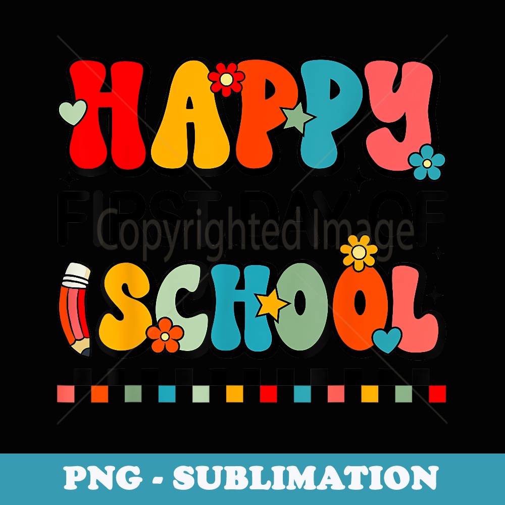 Happy First Day of School Teachers Back To School Retro - Artistic Sublimation Digital File