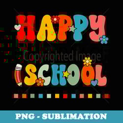happy first day of school teachers back to school retro - artistic sublimation digital file